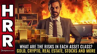 What are the RISKS in each asset class? Gold, crypto, real estate, stocks and more