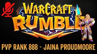 WarCraft Rumble - No Commentary Gameplay - Jaina Proudmoore - PVP Rank 888