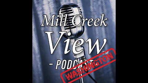 Mill Creek View Washington Podcast EP35 Joe Kent Interview & more 8 8 23