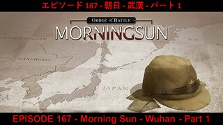 EPISODE 167 - Morning Sun - Wuhan - Part 1
