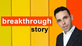 My Breakthrough Story and How it's Change My Life