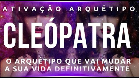 Cleópatra - O arquétipo que vai mudar a sua vida definitivamente!