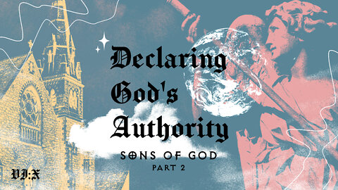 Declaring God’s Authority: Sons of God, Part 2