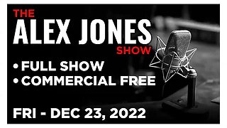 ALEX JONES Full Show 12_23_22 Friday