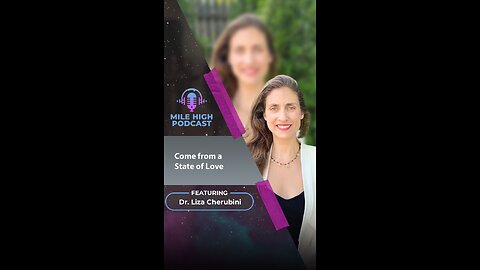 🎙️Come from a State of Love! – Dr. Liza Cherubini