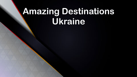 Amazing Destinations - Ukraine