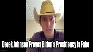 Derek Johnson Proves Biden's Presidency Is Fake?