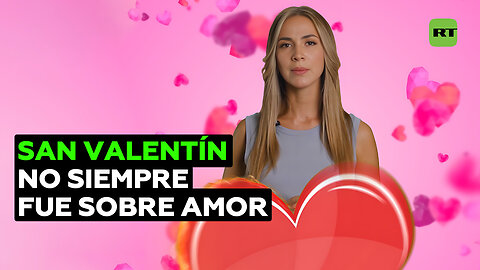 ¿Cuándo y por qué se creó San Valentín?