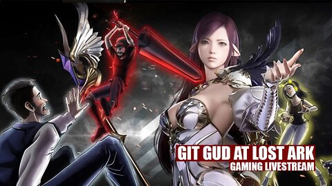 LOST ARK - Git Gud At Gaming