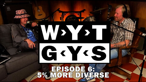 WYT GYS ep6: 5% More Diverse