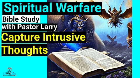 Stop the Intrusive Thoughts = Bible Study with Pastor Larry