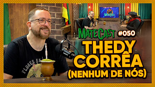 THEDY CORRÊA (NENHUM DE NÓS) | MATECAST #50