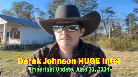 Derek Johnson HUGE Intel: "Derek Johnson Important Update, June 12, 2024"