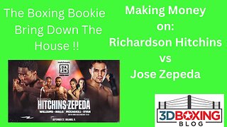 The Boxing Bookie! Making Money on Richardson Hitchins vs Jose Zepeda