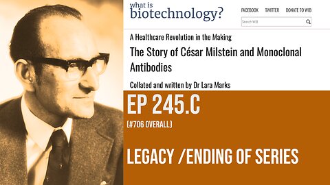 "The Story of Cesar Milstein and Monoclonal Antibodies": Legacy and Series ending (245.C)