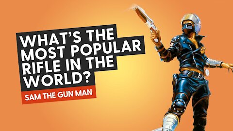 What’s the most popular rifle in the world?