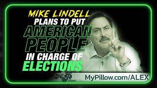 Mike Lindell Launches Plan To Put The American People
