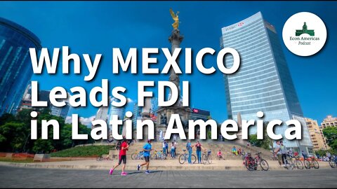 Why Mexico Leads FDI in Latin America | Rafael Ramírez de Alba