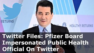 Twitter Files: Pfizer Board Scott Gottlieb Impersonated As Health Official On Twitter