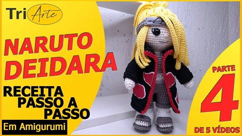 RECEITA AMIGURUMI | DEIDARA - NARUTO| PARTE 4/5