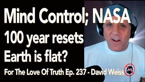 [Adrian] Ep.237 | David Weiss - NASA, mind control; Earth is flat?; Resets every 100 years