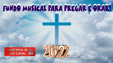 FUNDO MUSICAL MAIS USADO PARA PREGAÇÕES - 2022