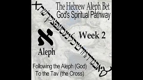 02 The Hebrew Aleph Bet God's Spiritual Pathway--Week 2 Aleph