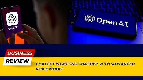 ChatGPT's New Advanced Voice Mode – Experience the Future of AI! | Business Review