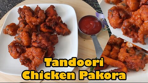 Tandoori Chicken Pakora || Better Than The Restaurant || Tender and Juicy