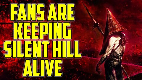 Fans Are Keeping Silent Hill Alive