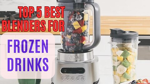 Top 5 Best Blenders For Frozen Drinks review in 2024