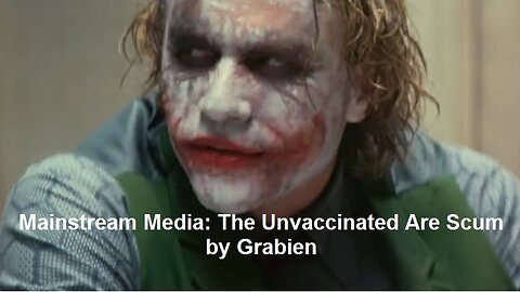 Mainstream Media: The Unvaccinated Are Scum by Grabien