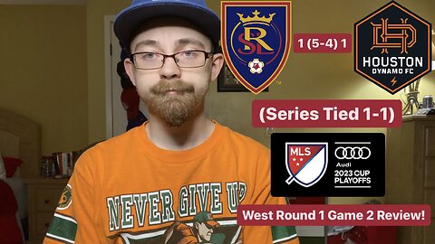 RSR5: Real Salt Lake 1 (5-4) 1 Houston Dynamo 2023 MLS Cup Playoffs West Round 1 Game 2 Review!