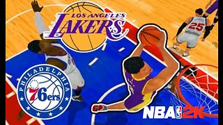 Nba2K: Philadelphia Sixers vs The Los Angeles Lakers