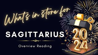 Sagittarius 2024 Overview Reading
