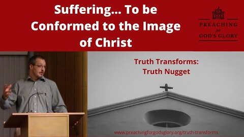 Suffering...To be Conformed to the Image of Christ | Truth Nugget (James 1:1-4)