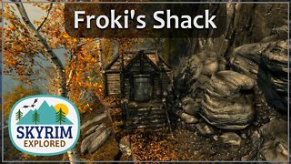 Froki's Shack | Skyrim Explored