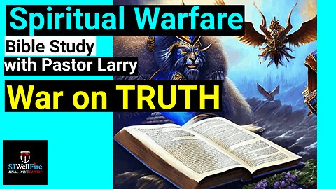 War on the Truth - Bible Study with Brother Larry