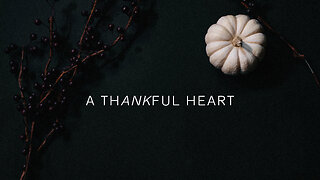 A Thankful Heart - 11/19/23