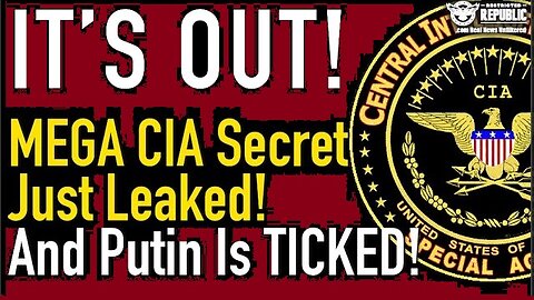 It’s Out! MEGA CIA Secret Just LEAKED! And Putin Is TICKED!!