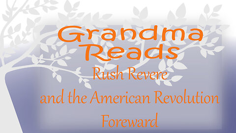 Grandma Reads Rush Revere and the American Revolution Foreward
