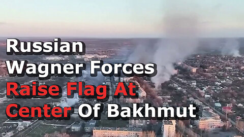 Russia's Wagner Group Raises Flag At Center Of Bakhmut