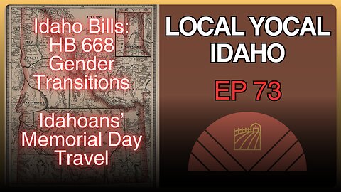 Idaho Bill Breakdown: HB668 No Public Funds for Gender Transitions & Idaho Travels - Ep 73