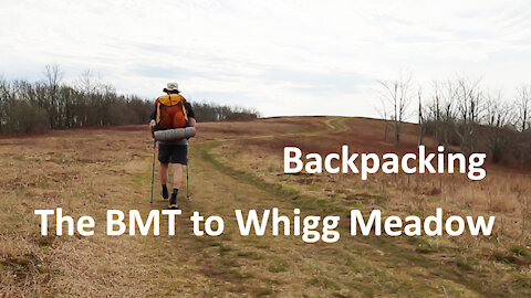 Backpacking The BMT To Whigg Meadow