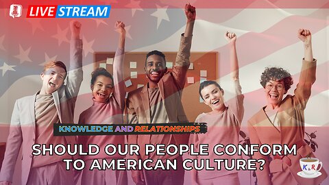 Should Our People Conform to American Culture?