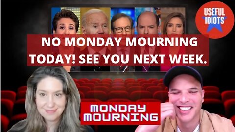 No Monday Mourning Today. See You Next Week