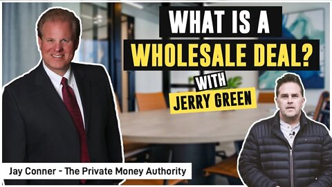 What is A Wholesale Deal? | Jerry Green & Jay Conner, The Private Money Authority