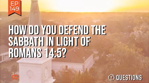How Do You Defend The Sabbath In Light Of Romans 14:5?