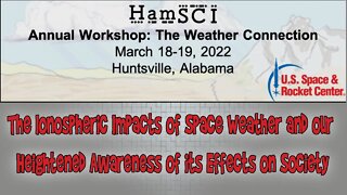 HamSCI 2022: The Ionospheric Impacts of Space Weather and Heightened Awareness of Effects on Society