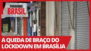 A queda de braço do lockdown em Brasília - Panorama Brasil nº 506 - 31/03/21